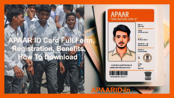 APAAR ID Card: Full Form, Registration, Benefits, How To Download